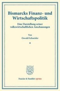 Bismarcks Finanz- und Wirtschaftspolitik.